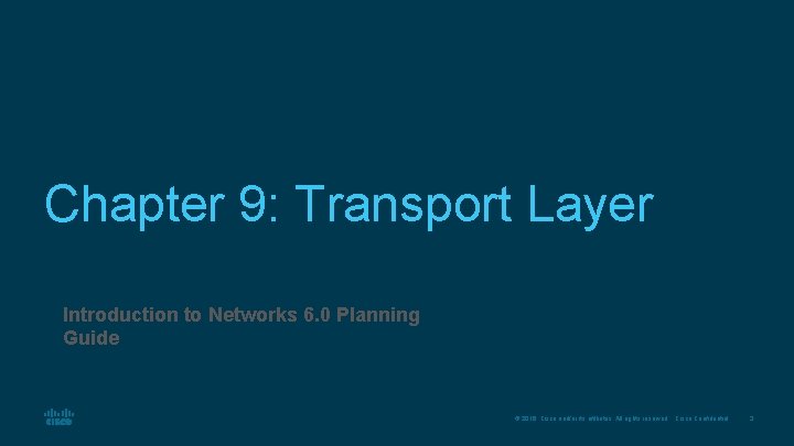 Chapter 9: Transport Layer Introduction to Networks 6. 0 Planning Guide © 2016 Cisco