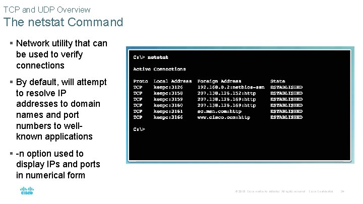 TCP and UDP Overview The netstat Command § Network utility that can be used