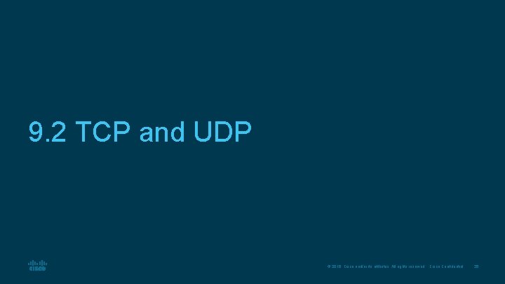 9. 2 TCP and UDP © 2016 Cisco and/or its affiliates. All rights reserved.