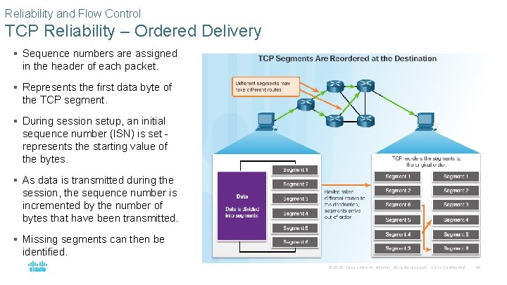 Reliability and Flow Control TCP Reliability – Ordered Delivery § Sequence numbers are assigned