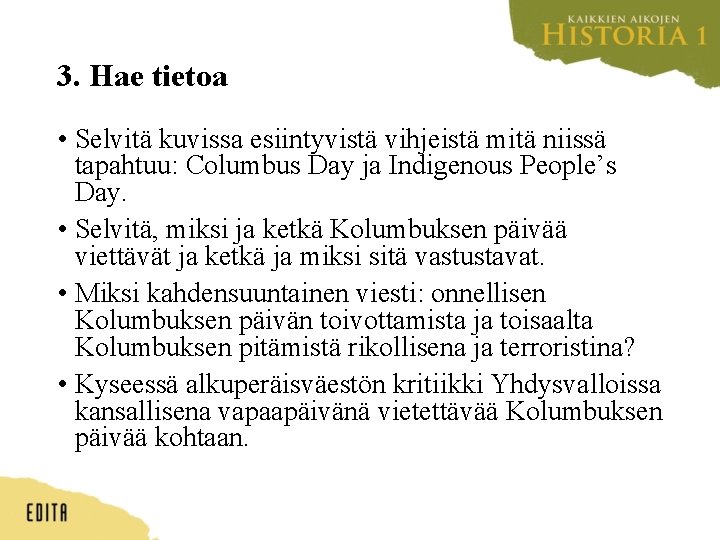 3. Hae tietoa • Selvitä kuvissa esiintyvistä vihjeistä mitä niissä tapahtuu: Columbus Day ja