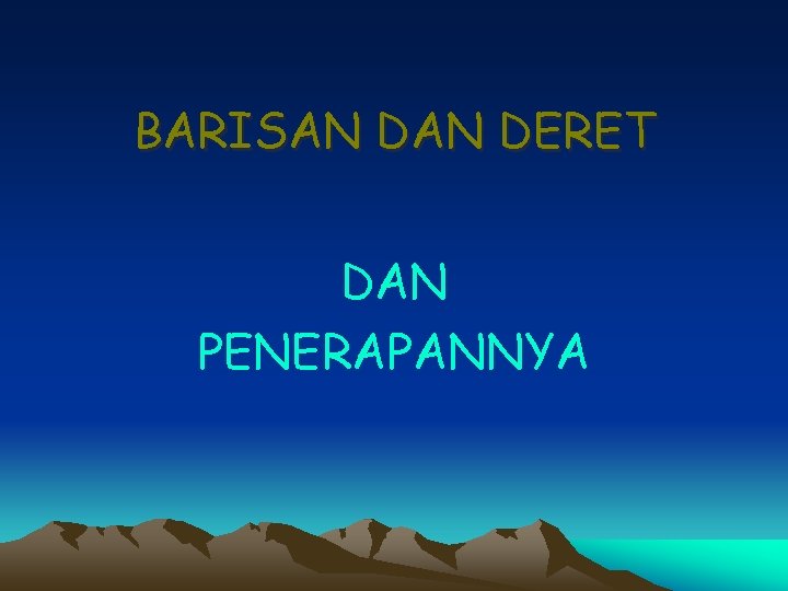 BARISAN DERET DAN PENERAPANNYA 