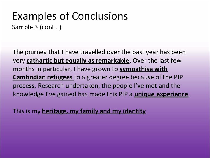 Examples of Conclusions Sample 3 (cont…) The journey that I have travelled over the