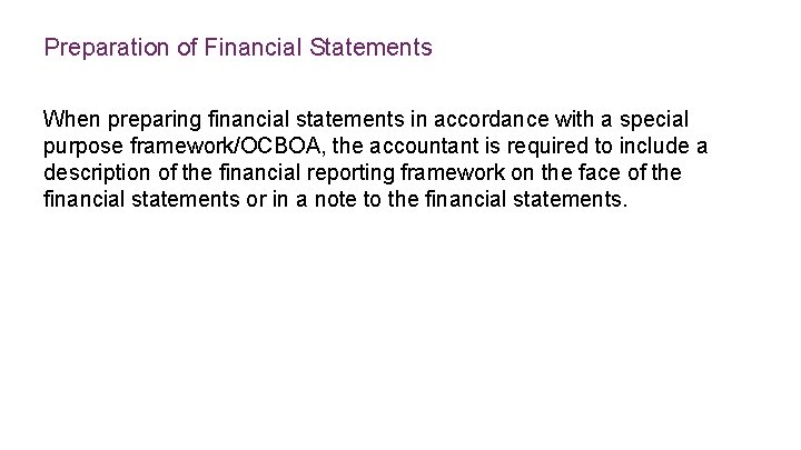 Preparation of Financial Statements When preparing financial statements in accordance with a special purpose
