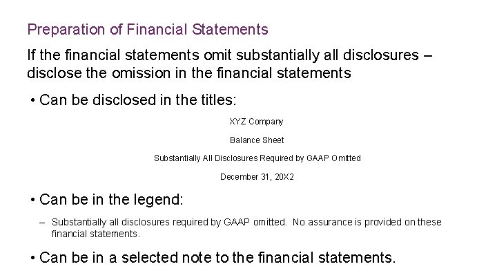Preparation of Financial Statements If the financial statements omit substantially all disclosures – disclose