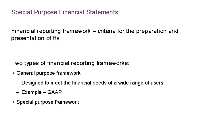 Special Purpose Financial Statements Financial reporting framework = criteria for the preparation and presentation