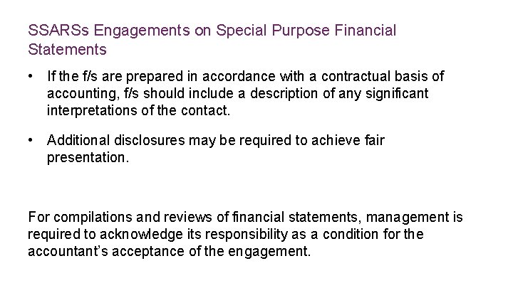 SSARSs Engagements on Special Purpose Financial Statements • If the f/s are prepared in