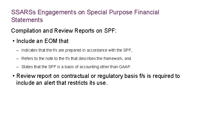 SSARSs Engagements on Special Purpose Financial Statements Compilation and Review Reports on SPF: •