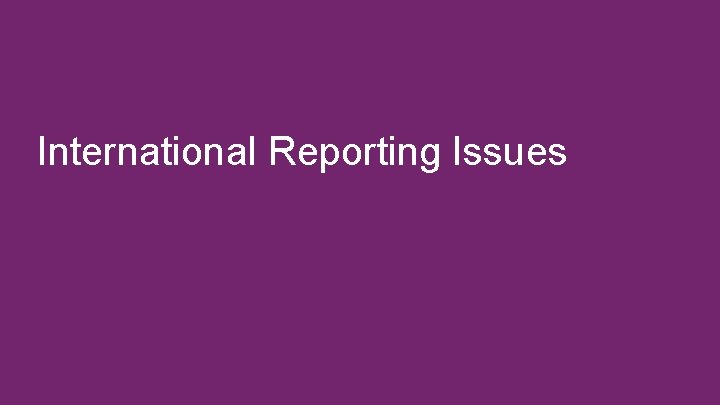 International Reporting Issues 