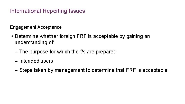 International Reporting Issues Engagement Acceptance • Determine whether foreign FRF is acceptable by gaining