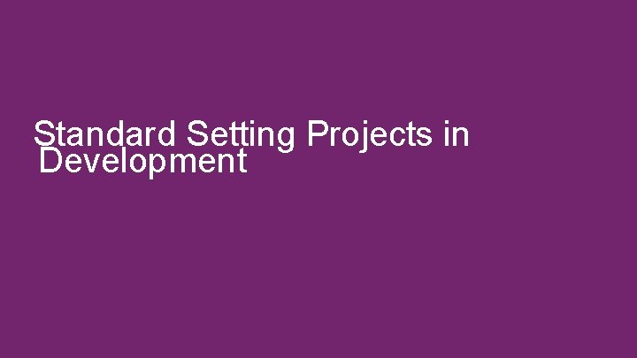 Standard Setting Projects in Development 