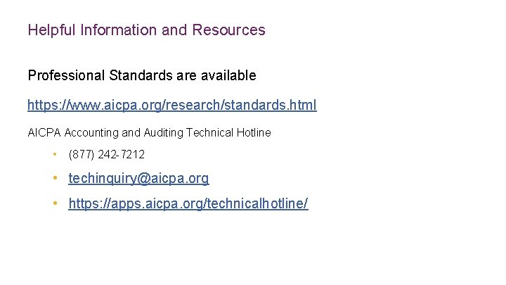 Helpful Information and Resources Professional Standards are available https: //www. aicpa. org/research/standards. html AICPA