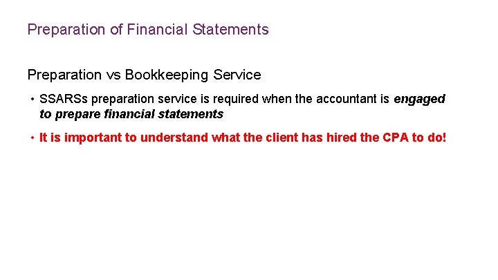 Preparation of Financial Statements Preparation vs Bookkeeping Service • SSARSs preparation service is required