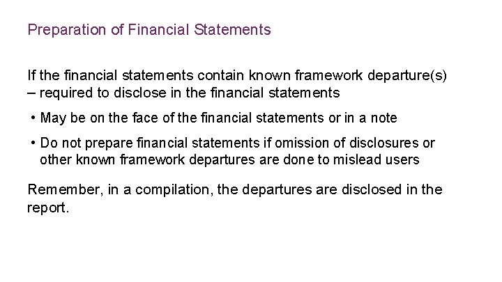 Preparation of Financial Statements If the financial statements contain known framework departure(s) – required