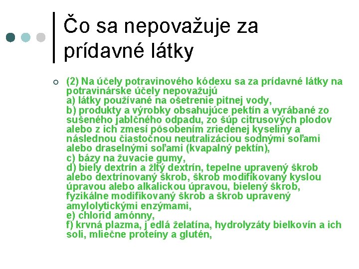 Čo sa nepovažuje za prídavné látky ¢ (2) Na účely potravinového kódexu sa za