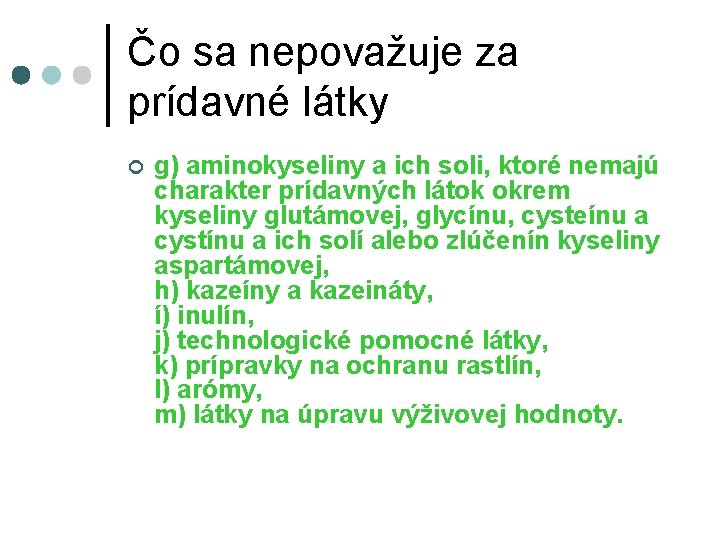 Čo sa nepovažuje za prídavné látky ¢ g) aminokyseliny a ich soli, ktoré nemajú