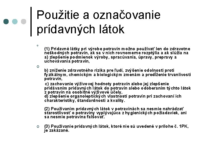 Použitie a označovanie prídavných látok ¢ (1) Prídavné látky pri výrobe potravín možno používať