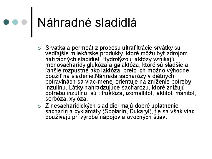 Náhradné sladidlá ¢ ¢ Srvátka a permeát z procesu ultrafiltrácie srvátky sú vedľajšie mliekárske