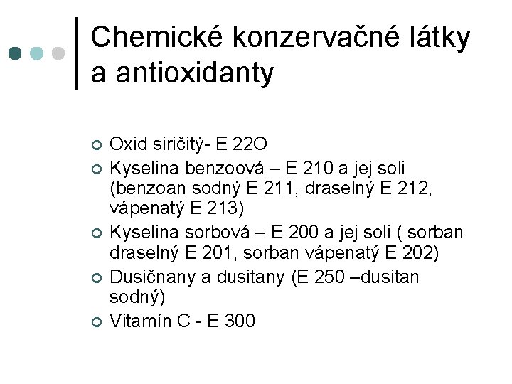 Chemické konzervačné látky a antioxidanty ¢ ¢ ¢ Oxid siričitý- E 22 O Kyselina