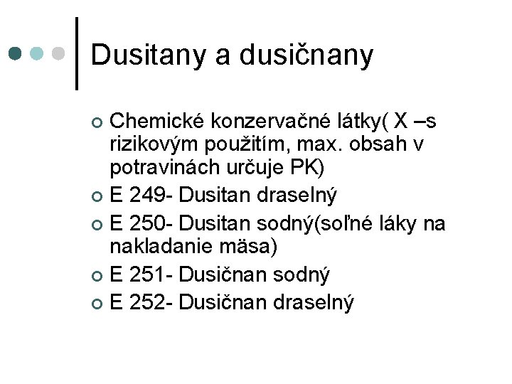 Dusitany a dusičnany Chemické konzervačné látky( X –s rizikovým použitím, max. obsah v potravinách