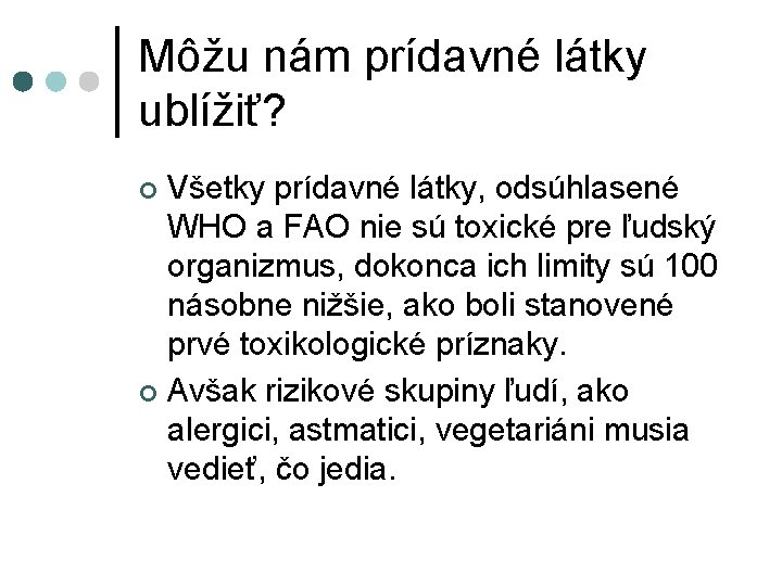 Môžu nám prídavné látky ublížiť? Všetky prídavné látky, odsúhlasené WHO a FAO nie sú