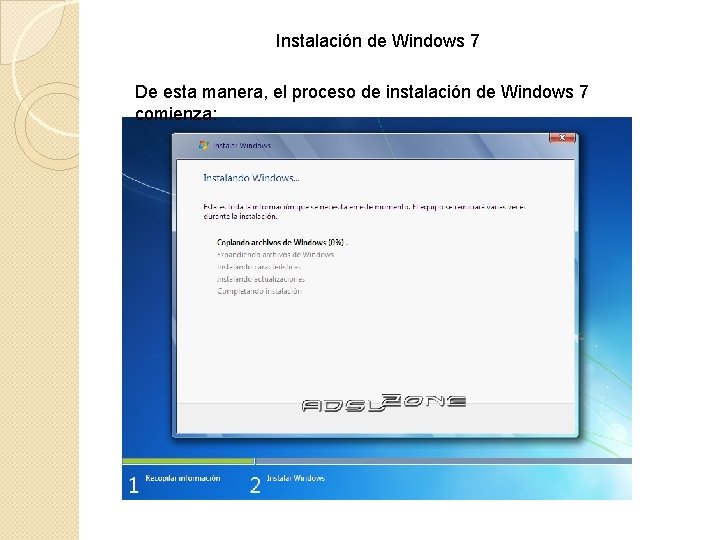 Instalación de Windows 7 De esta manera, el proceso de instalación de Windows 7