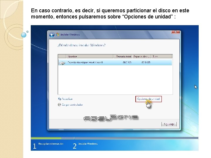 En caso contrario, es decir, si queremos particionar el disco en este momento, entonces