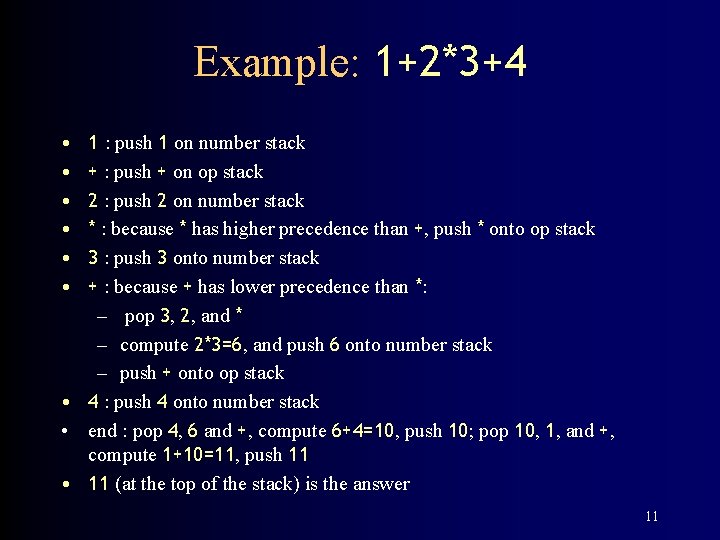 Example: 1+2*3+4 • • • 1 : push 1 on number stack + :