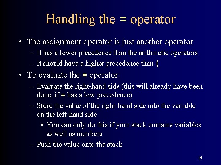 Handling the = operator • The assignment operator is just another operator – It