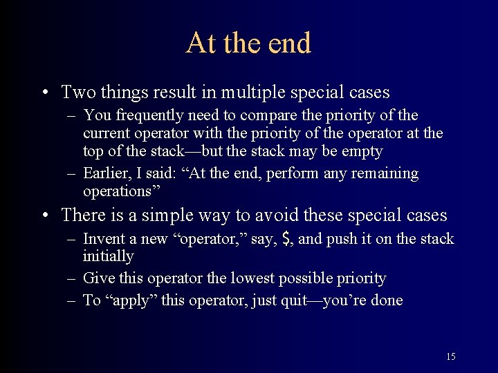 At the end • Two things result in multiple special cases – You frequently