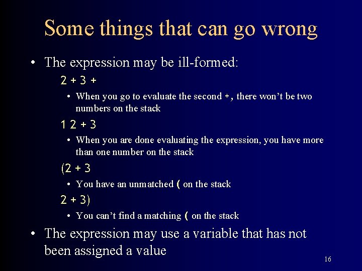 Some things that can go wrong • The expression may be ill-formed: 2+3+ •