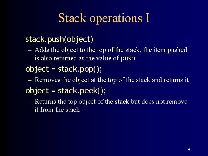 Stack operations I stack. push(object) – Adds the object to the top of the