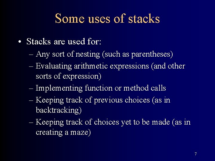 Some uses of stacks • Stacks are used for: – Any sort of nesting