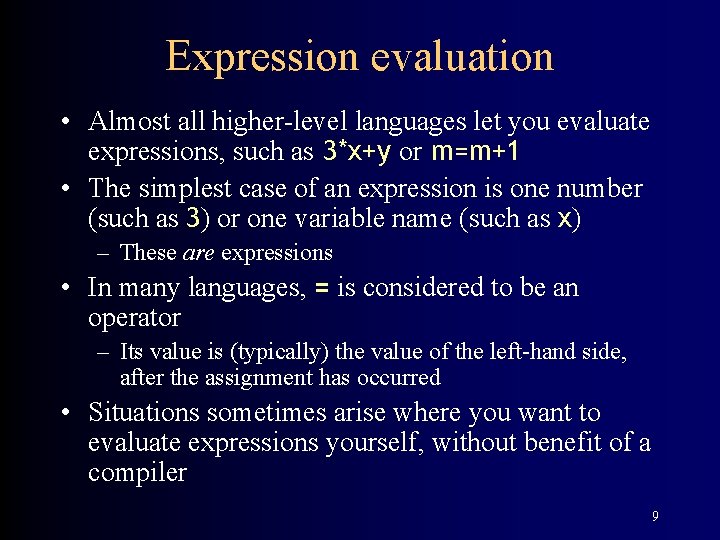 Expression evaluation • Almost all higher-level languages let you evaluate expressions, such as 3*x+y