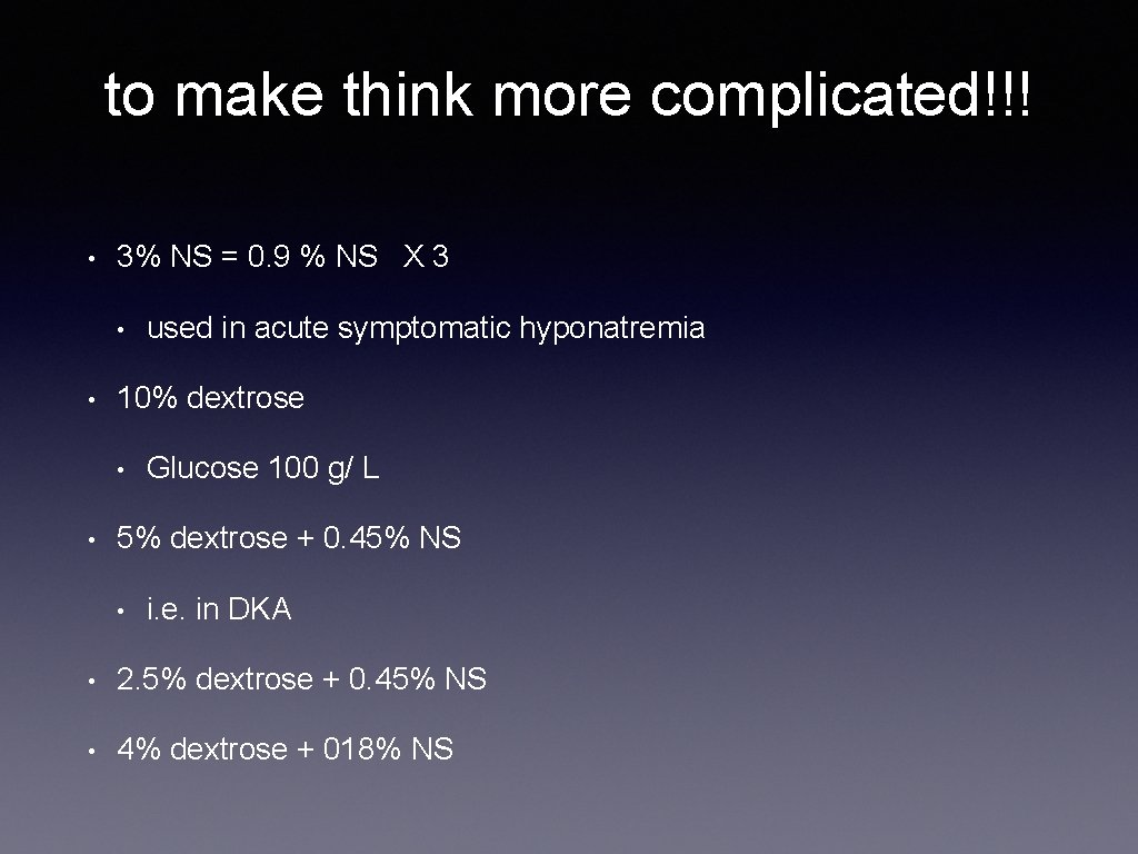 to make think more complicated!!! • 3% NS = 0. 9 % NS X