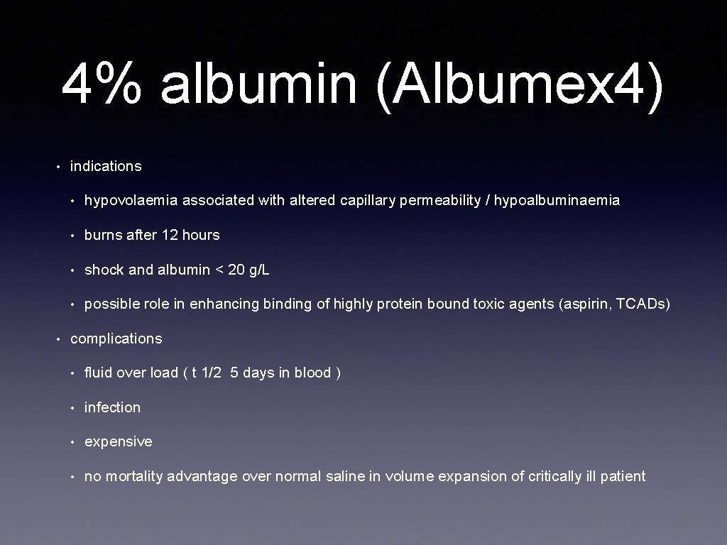 4% albumin (Albumex 4) • • indications • hypovolaemia associated with altered capillary permeability