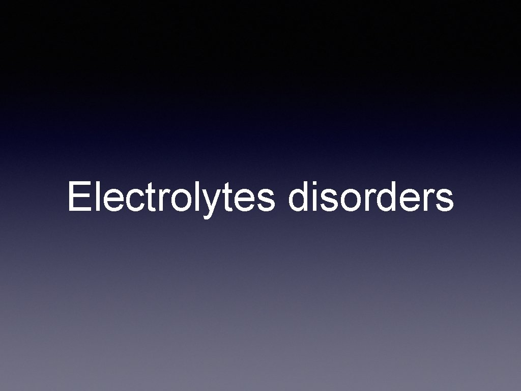 Electrolytes disorders 