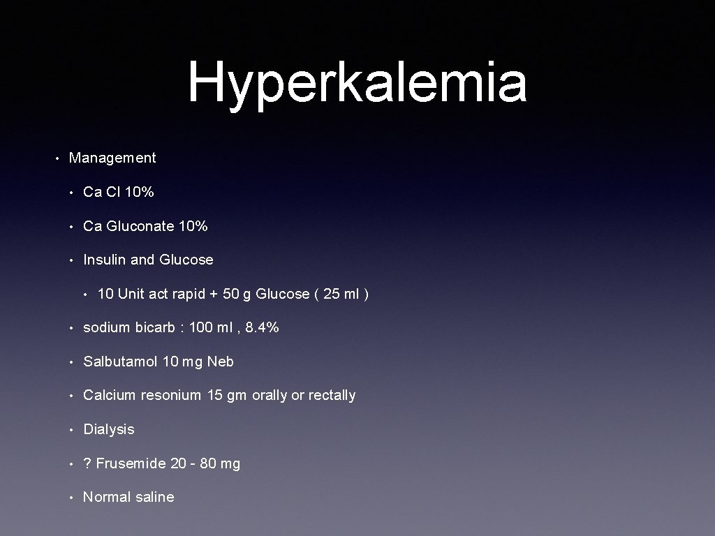 Hyperkalemia • Management • Ca Cl 10% • Ca Gluconate 10% • Insulin and