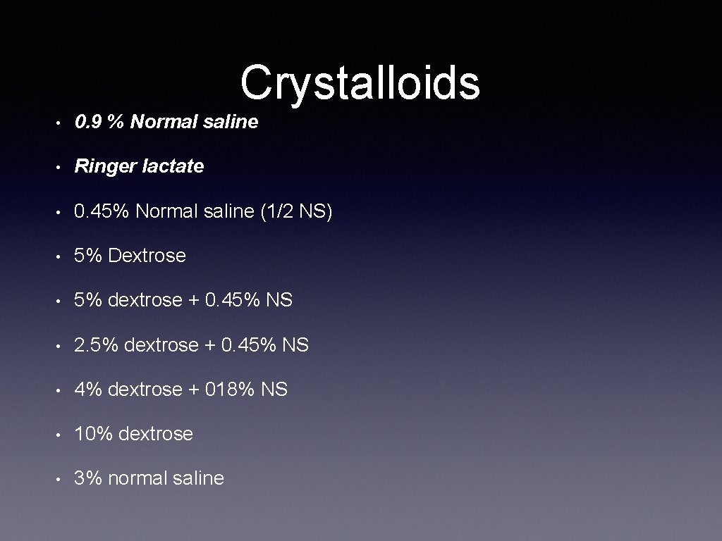 Crystalloids • 0. 9 % Normal saline • Ringer lactate • 0. 45% Normal