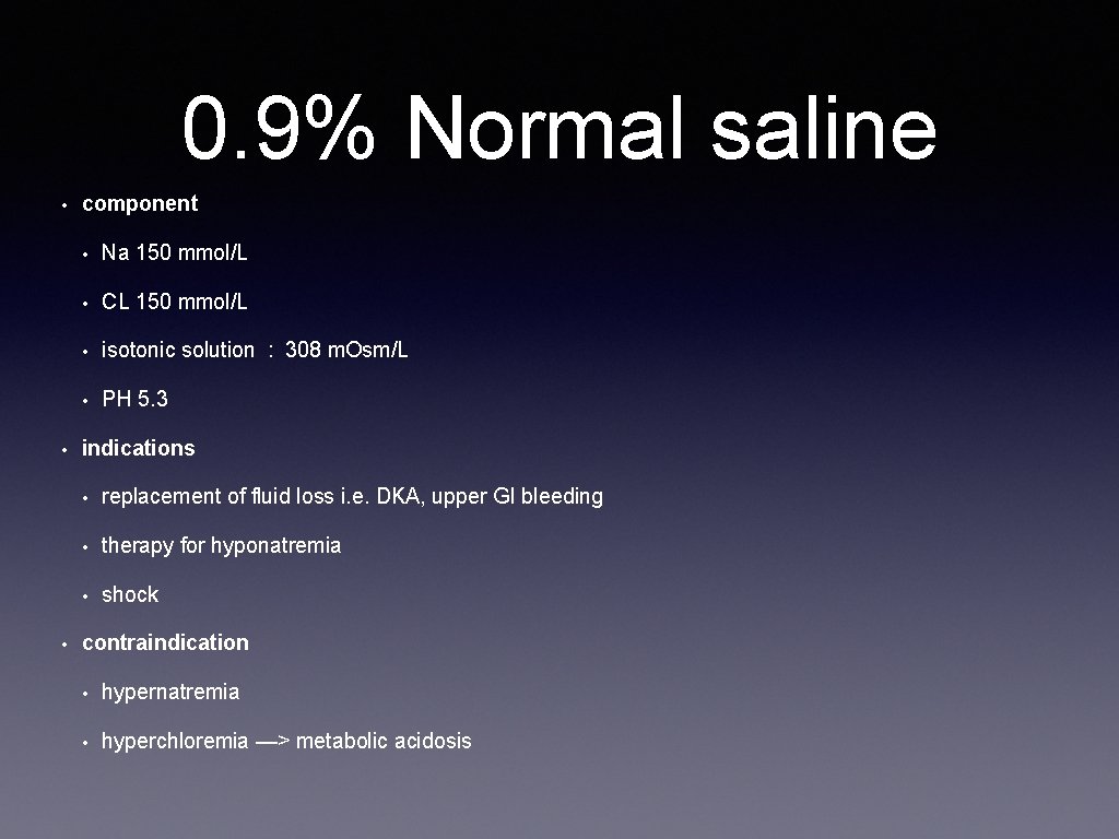 0. 9% Normal saline • • • component • Na 150 mmol/L • CL