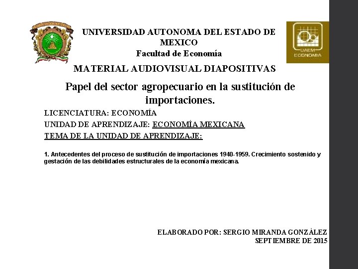 UNIVERSIDAD AUTONOMA DEL ESTADO DE MEXICO Facultad de Economía MATERIAL AUDIOVISUAL DIAPOSITIVAS Papel del