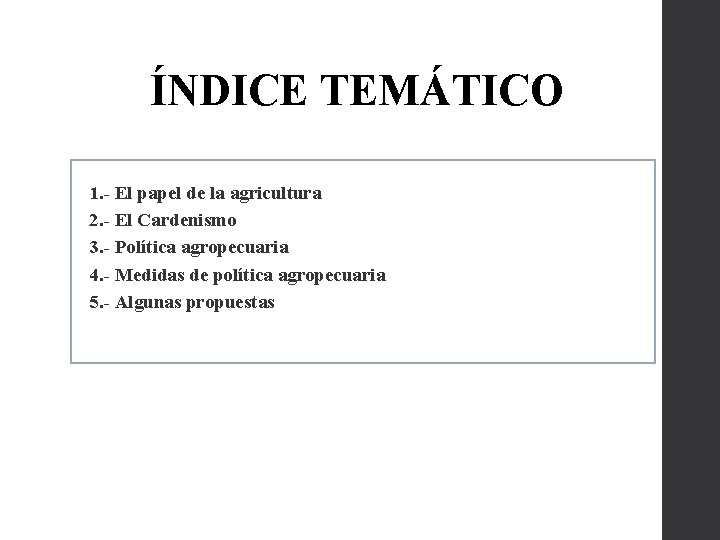 ÍNDICE TEMÁTICO 1. - El papel de la agricultura 2. - El Cardenismo 3.