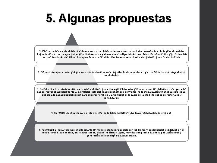 5. Algunas propuestas 1. Proveer servicios ambientales valiosos para el conjunto de la sociedad,