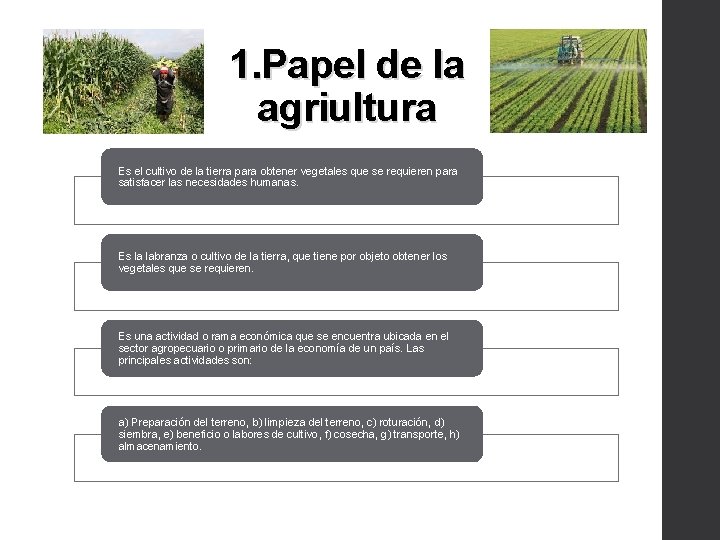 1. Papel de la agriultura Es el cultivo de la tierra para obtener vegetales