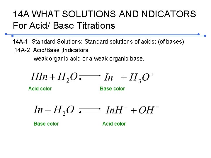 14 A WHAT SOLUTIONS AND NDICATORS For Acid/ Base Titrations 14 A-1 Standard Solutions: