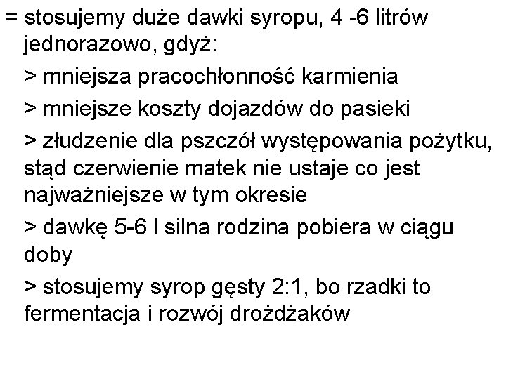 = stosujemy duże dawki syropu, 4 -6 litrów jednorazowo, gdyż: > mniejsza pracochłonność karmienia