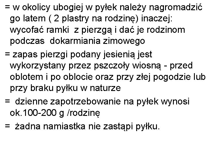 = w okolicy ubogiej w pyłek należy nagromadzić go latem ( 2 plastry na
