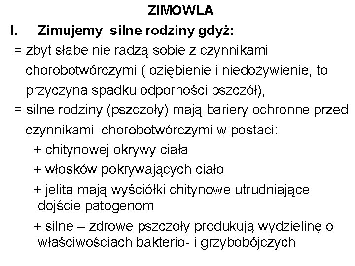 ZIMOWLA I. Zimujemy silne rodziny gdyż: = zbyt słabe nie radzą sobie z czynnikami