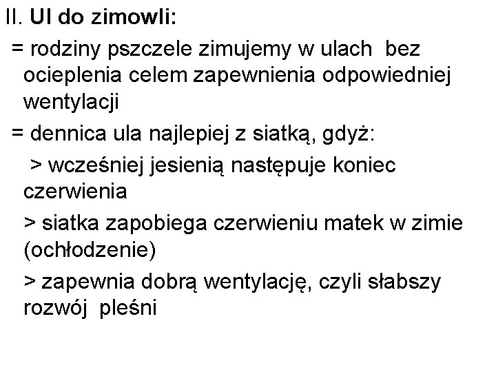 II. Ul do zimowli: = rodziny pszczele zimujemy w ulach bez ocieplenia celem zapewnienia