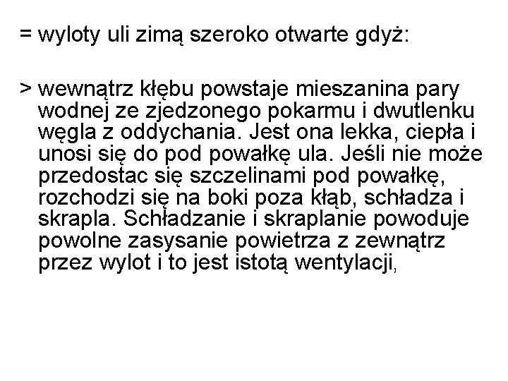 = wyloty uli zimą szeroko otwarte gdyż: > wewnątrz kłębu powstaje mieszanina pary wodnej